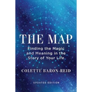 The Map: Finding the Magic and Meaning in the Story of Your Life -- Colette Baro